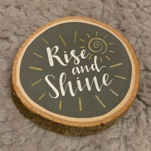 Hand-painted “Rise and Shine” Wood Slice/Decor